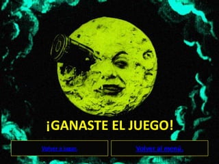 ¡GANASTE EL JUEGO!
Volver a jugar.   Volver al menú.
 