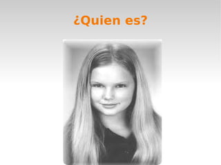 ¿Quien es?
 