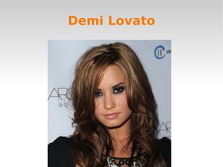 Demi Lovato
 