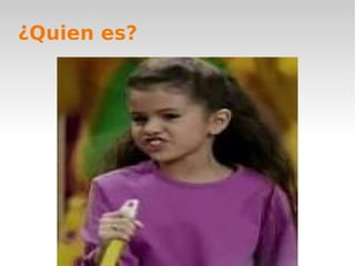 ¿Quien es?
 