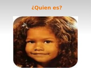 ¿Quien es?
 
