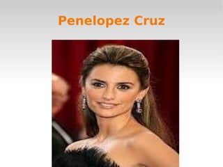 Penelopez Cruz
 