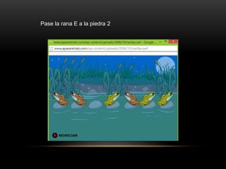 Pase la rana E a la piedra 2
 