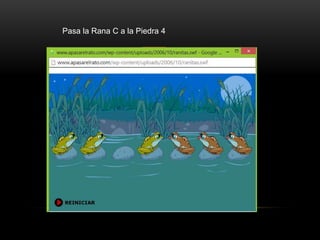 Pasa la Rana C a la Piedra 4
 