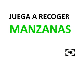 JUEGA A RECOGER  MANZANAS 