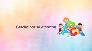 Gracias por su Atención
 