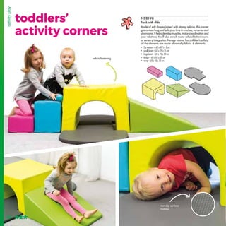 NS2198
Track with slide
Made of soft shapes joined with strong velcros, this corner
guarantees long and safe play time in ...