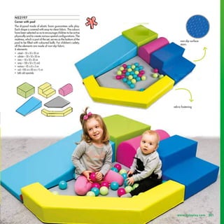NS2197
Corner with pool
The drypool made of elastic foam guarantees safe play.
Each shape is covered with easy-to-clean fa...