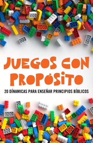 1
JUEGOS CON PROPOSITO
JUEGOS CON
PROPOSITO
20 DÍNAMICAS PARA ENSEÑAR PRINCIPIOS BÍBLICOS
 