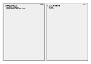 INDICE               INDICE
MONITORES                                      CONCURSOS
 •EL ARTE DE HACER JUGAR                        •LA OCA
 •DINÁMICAS PARA CURSILLO DE JUEGOS             •PRUEBAS
 