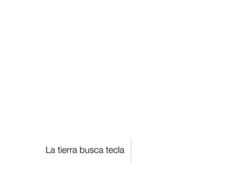 La tierra busca tecla
 