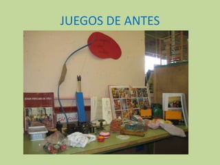 JUEGOS DE ANTES
 