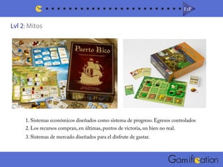 Lvl 2: Mitos
F2PF2P
m
1. Sistemas económicos diseñados como sistema de progreso. Egresos controlados
3. Sistemas de mercado diseñados para el disfrute de gastar.
2. Los recursos compran, en últimas, puntos de victoria, un bien no real.
 