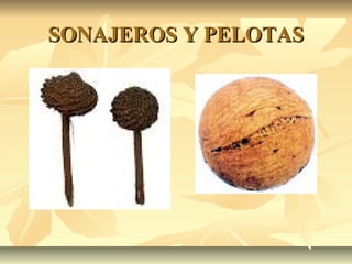 SONAJEROS Y PELOTASSONAJEROS Y PELOTAS
 