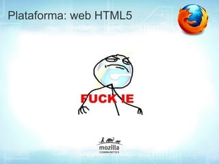 Plataforma: web HTML5
 