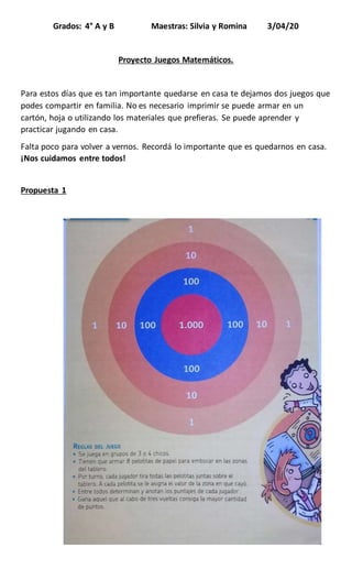 Grados: 4° A y B Maestras: Silvia y Romina 3/04/20
Proyecto Juegos Matemáticos.
Para estos días que es tan importante qued...