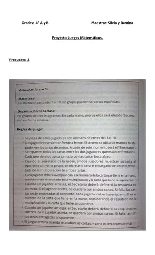 Grados: 4° A y B Maestras: Silvia y Romina
Proyecto Juegos Matemáticos.
Propuesta 2
 