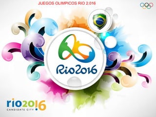 JUEGOS OLIMPICOS RIO 2.016
 
