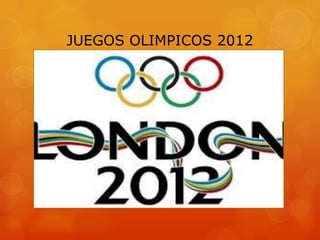JUEGOS OLIMPICOS 2012
 