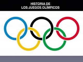HISTORIA DE
LOS JUEGOS OLÍMPICOS
 