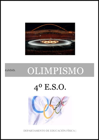 4º E.S.O.
DEPARTAMENTO DE EDUCACIÓN FÍSICA |
J.J.O.O.
OLIMPISMO
 