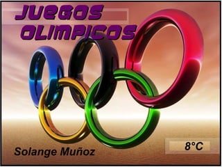 Juegos
Olimpicos




Solange Muñoz   8°C
 