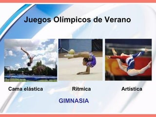 Juegos Olímpicos de Verano GIMNASIA Cama elástica  Rítmica  Artística 