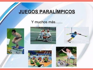 JUEGOS PARALÍMPICOS Y muchos más…… 