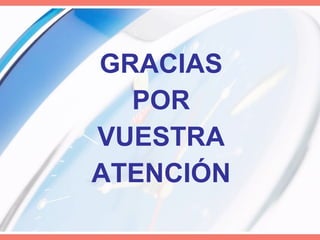 GRACIAS POR VUESTRA ATENCIÓN 