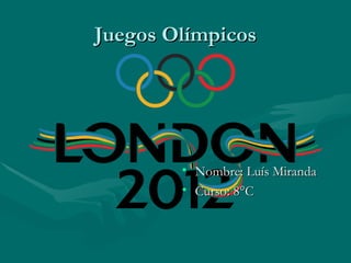 Juegos Olímpicos




        • Nombre: Luís Miranda
        • Curso: 8°C
 
