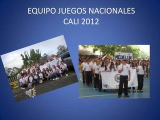 EQUIPO JUEGOS NACIONALES
CALI 2012
 