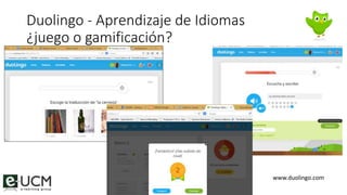 Duolingo - Aprendizaje de Idiomas
¿juego o gamificación?
www.duolingo.com
 