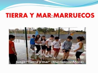TIERRA Y MAR:MARRUECOS
 