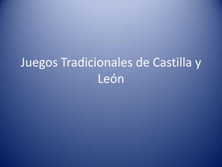 Juegos Tradicionales de Castilla y
              León
 