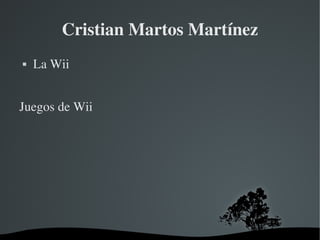 Cristian Martos Martínez
   La Wii


Juegos de Wii




                    
 