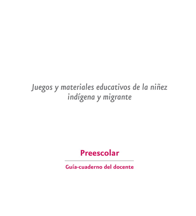 Juegos y materiales educativos de la niñez indígena y migrante ...