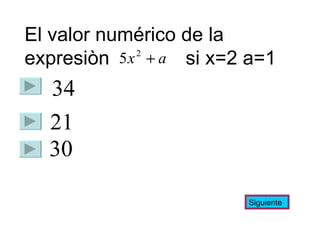 El valor numérico de la expresiòn  si x=2 a=1 Siguiente 