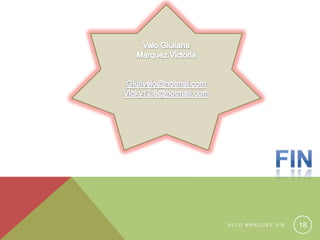 V E L O M A R Q U E Z 3 º B 18
 