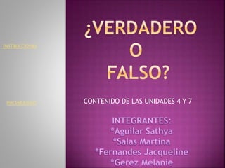 CONTENIDO DE LAS UNIDADES 4 Y 7
INSTRUCCIONES
INICIARJUEGO
 