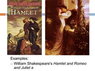 Examples:
 William Shakespeare's Hamlet and Romeo
  and Juliet a
 