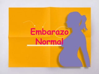 Embarazo
Normal
 