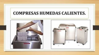 COMPRESAS HUMEDAS CALIENTES.
 