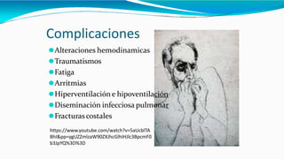 Complicaciones
⚫Alteraciones hemodinamicas
⚫Traumatismos
⚫Fatiga
⚫Arritmias
⚫Hiperventilación e hipoventilación
⚫Diseminación infecciosa pulmonar
⚫Fracturas costales
https://www.youtube.com/watch?v=5aUcblTA
BhI&pp=ygUZZmlzaW90ZXJhcGlhIHJlc3BpcmF0
b3JpYQ%3D%3D
 