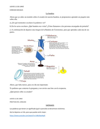 JUEVES 11 DE JUNIO
CIENCIAS SOCIALES
La bandera
Ahora que ya sabes un montón sobre el creador de nuestra bandera, te propo...