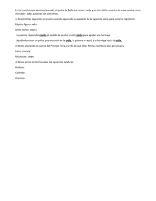 En los cuentos que venimos leyendo, el padre de Bella era comerciante y en otro de los cuentos lo mencionaba como
mercader...