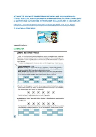 HOLA CHICOS!SI BIEN ESTOS DIAS ESTAMOS ABOCADOS A LA SECUENCIADEL GRAL.
MANUEL BELGRANO,HOY COMENZAREMOSA TRABAJAR CON EL ...