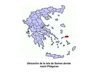 Ubicación de la isla de Samos donde
nació Pitágoras
 