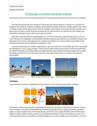 JUEVES 14 DE MAYO
CIENCIAS NATURALES
Fuerzas que se utilizan para hacer trabajos
Hoy vamos a retomar el tema de las fuerza...