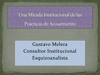 Gustavo Melera
Consultor Institucional
Esquizoanalista
 