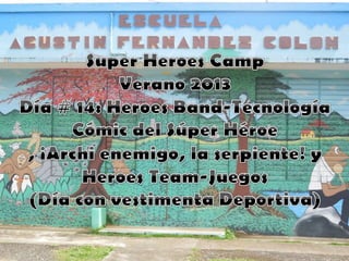 Día # 14 Super Heroes Camp 2013